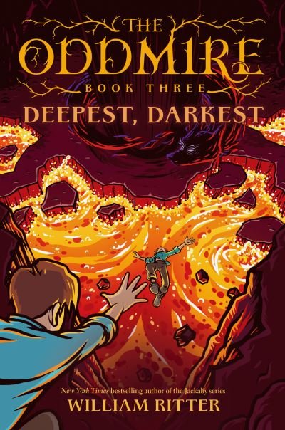 Cover for William Ritter · The Oddmire, Book 3: Deepest, Darkest: Deepest, Darkest - The Oddmire (Inbunden Bok) (2021)