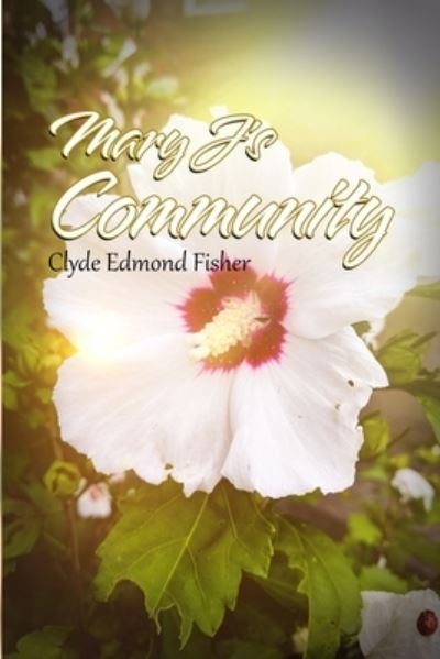 Cover for Clyde Edmond Fisher · Mary J's Community (Paperback Book) (2019)