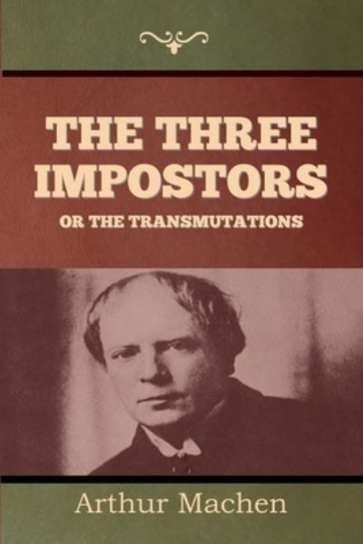 Three Impostors or the Transmutations - Arthur Machen - Bücher - IndoEuropeanPublishing.com - 9781644399927 - 7. Januar 2023