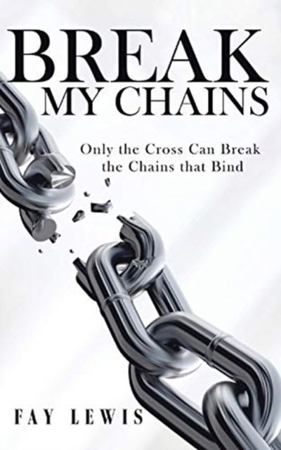 Cover for Fay Lewis · Break My Chains (Paperback Bog) (2019)