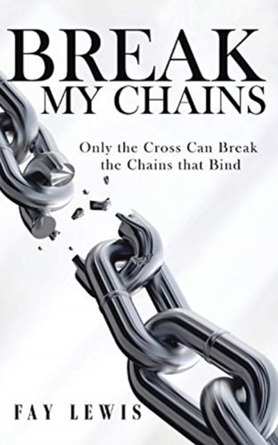 Cover for Fay Lewis · Break My Chains (Paperback Book) (2019)