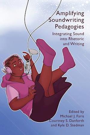Cover for Michael J. Faris · Amplifying Soundwriting Pedagogies (Book) (2023)
