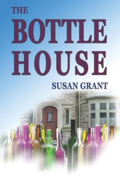 Cover for Susan Grant · The Bottle House (Paperback Book) (2021)