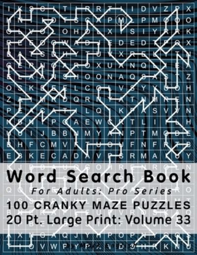 Cover for Mark English · Word Search Book For Adults: Pro Series, 100 Cranky Maze Puzzles, 20 Pt. Large Print, Vol. 33 - Pro Word Search Books for Adults (Paperback Book) (2020)