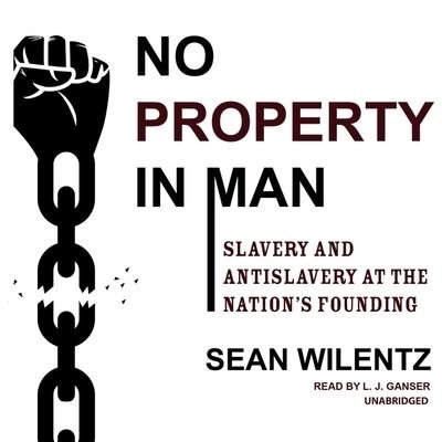 Cover for Sean Wilentz · No Property in Man (CD) (2018)