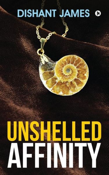 Cover for Dishant James · Unshelled Affinity (Paperback Book) (2019)