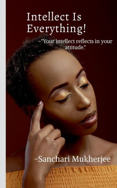 Cover for Sanchari Mukherjee · Intellect Is Everything (Paperback Book) (2021)