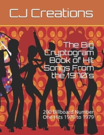 Cover for CJ Creations · The Big Cryptogram Book of Hit Songs From the 1970's (Paperback Bog) (2019)
