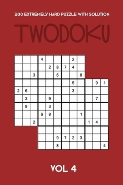 Cover for Tewebook Twodoku Puzzle · 200 Extremely Hard Puzzle With Solution Twodoku Vol 4 (Taschenbuch) (2019)
