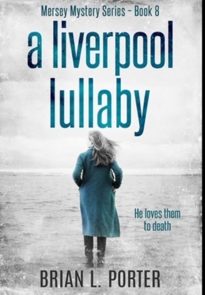 Cover for Brian L Porter · A Liverpool Lullaby (Hardcover Book) (2021)