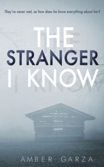 Cover for Amber Garza · The Stranger I Know (Paperback Book) (2018)