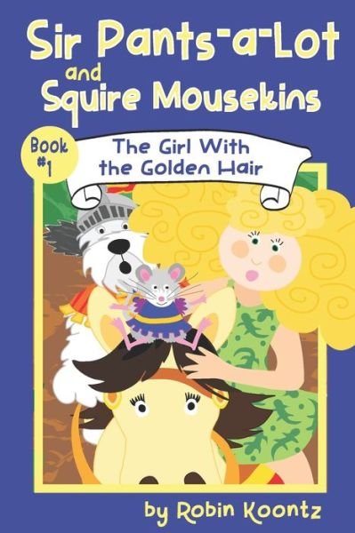 Sir Pants-A-Lot and Squire Mousekins - Robin Koontz - Böcker - Independently Published - 9781723838927 - 15 juni 2020
