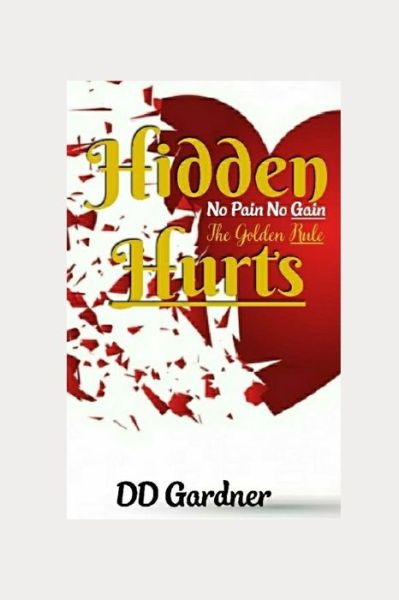 Cover for DD Gardner · Hidden Hurts : No Pain No Gain, The Golden Rule (Paperback Book) (2018)