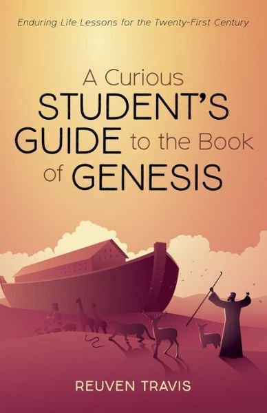 Cover for Reuven Travis · A Curious Student's Guide to the Book of Genesis: Enduring Life Lessons for the Twenty-First Century (Paperback Bog) (2020)