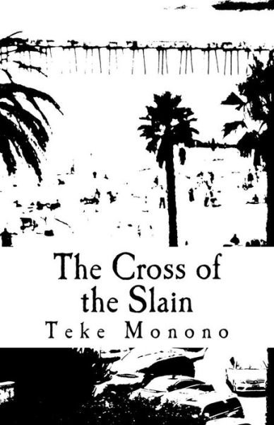 Cover for Teke Monono · The Cross of the Slain (Paperback Book) (2018)