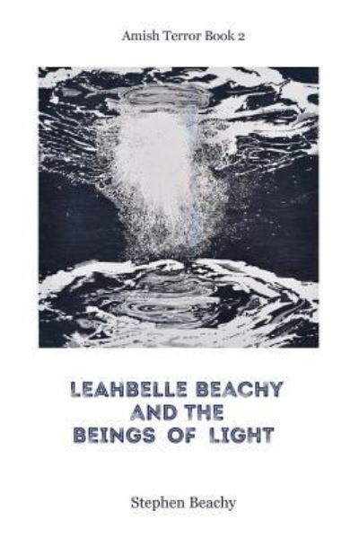 Cover for Stephen Beachy · Leahbelle Beachy and the Beings of Light (Taschenbuch) (2018)