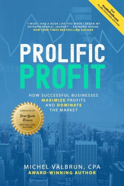 Prolific Profit How Successful Businesses Maximize Profits and Dominate the Market - Michel Valbrun - Books - Apex Press - 9781734348927 - December 25, 2019