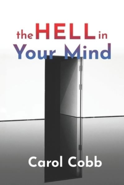 The Hell In Your Mind - Carol a Cobb - Kirjat - Daily Dominion Publishing - 9781735086927 - sunnuntai 23. elokuuta 2020