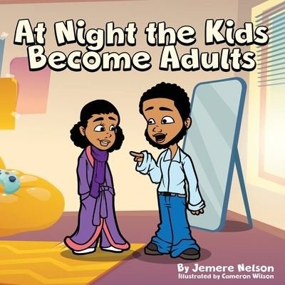 Cover for Jemere Montel Nelson · At Night the Kids Become Adults: The Adventure Starts at Night (Paperback Book) (2021)