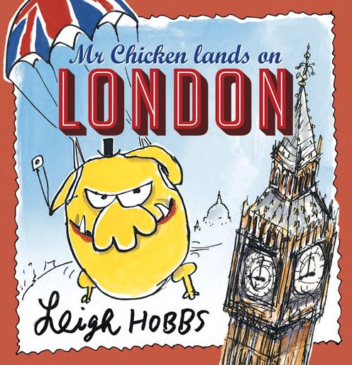 Cover for Leigh Hobbs · Mr Chicken Lands on London (Hardcover Book) (2015)