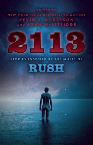 2113: Stories Inspired by the Music of Rush - Kevin J. Anderson - Kirjat - ECW Press,Canada - 9781770412927 - perjantai 1. huhtikuuta 2016