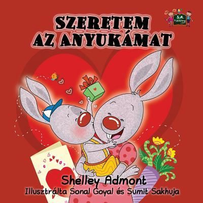 I Love My Mom - Shelley Admont - Kirjat - S.a Publishing - 9781772687927 - perjantai 15. heinäkuuta 2016