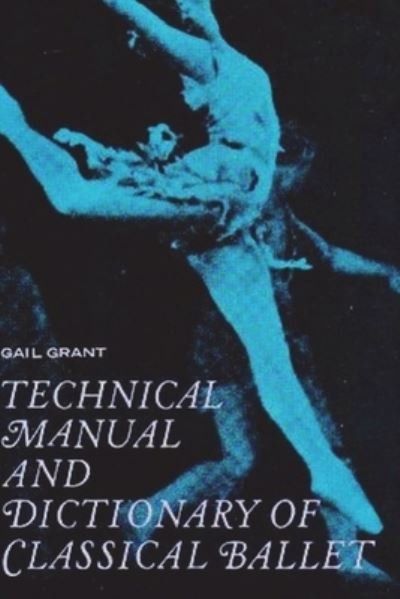 Cover for Gail Grant · Technical Manual and Dictionary of Classical Ballet (Paperback Book) (2021)