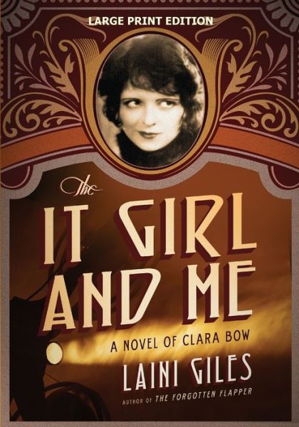 Cover for Laini Giles · The It Girl and Me: A Novel of Clara Bow - Forgotten Actresses (Paperback Book) [Large type / large print edition] (2018)