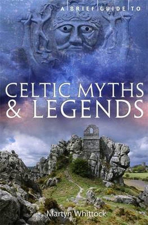 Cover for Martyn Whittock · A Brief Guide to Celtic Myths and Legends - Brief Histories (Pocketbok) (2013)