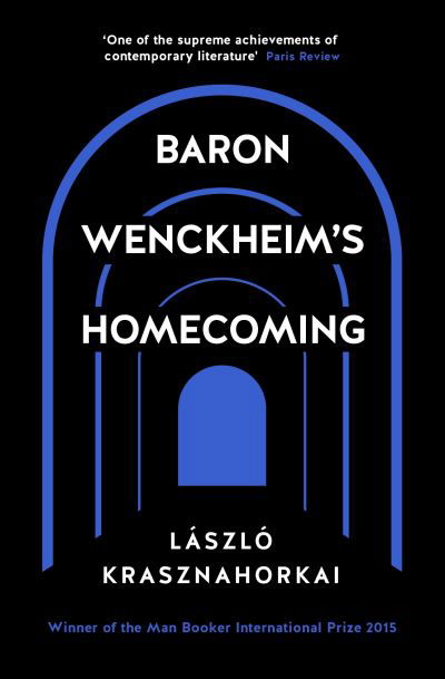 Baron Wenckheim's Homecoming - Laszlo Krasznahorkai - Kirjat - Profile Books Ltd - 9781781258927 - torstai 6. toukokuuta 2021