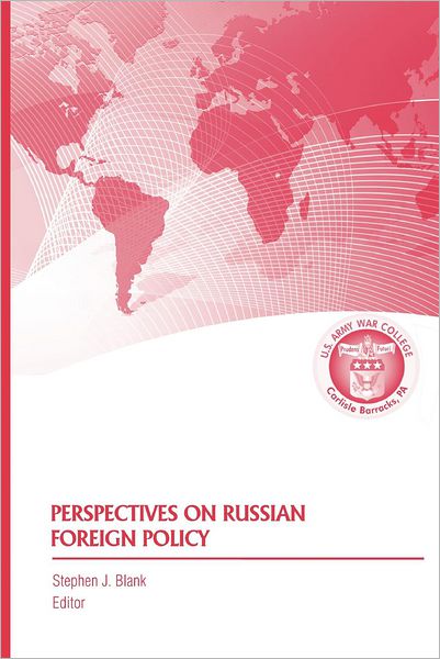 Cover for Strategic Studies Institute · Perspectives on Russian Foreign Policy (Paperback Book) (2012)