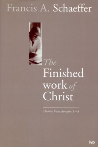 Cover for Francis Schaeffer · The Finished Work of Christ: Themes from Romans 1-8 (Paperback Book) (1994)