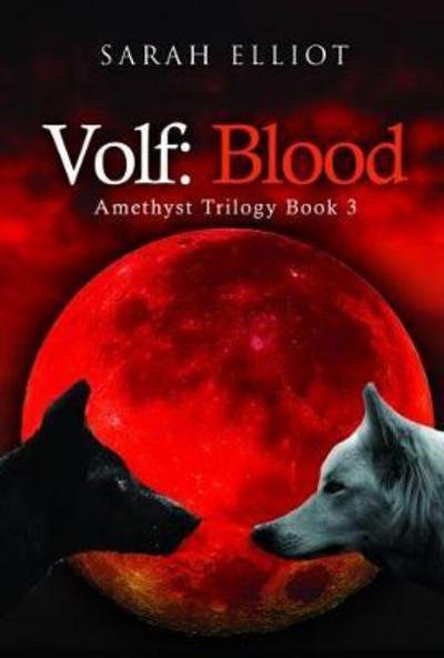 Cover for Sarah Elliot · Volf: Blood - Amethyst Trilogy (Pocketbok) (2018)