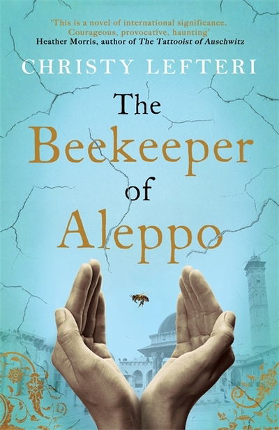 The Beekeeper of Aleppo: The heartbreaking tale that everyone's talking about - Christy Lefteri - Books - Zaffre - 9781785768927 - May 2, 2019