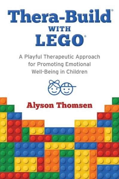 Thera-Build® with LEGO®: A Playful Therapeutic Approach for Promoting Emotional Well-Being in Children - Alyson Thomsen - Bøger - Jessica Kingsley Publishers - 9781785924927 - 21. maj 2018