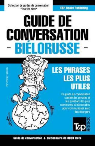 Cover for Andrey Taranov · Guide de conversation Francais-Bielorusse et vocabulaire thematique de 3000 mots (Paperback Book) (2016)