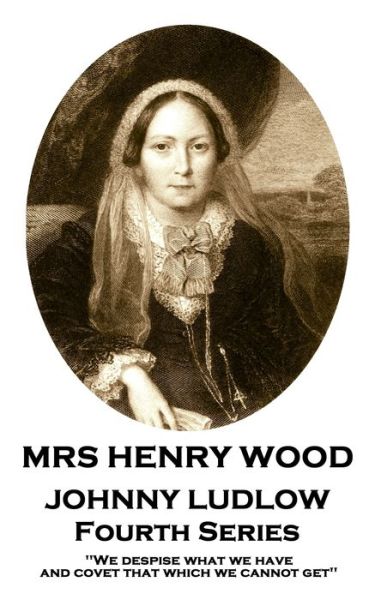 Cover for Mrs Henry Wood · Mrs Henry Wood - Johnny Ludlow - Fourth Series (Paperback Book) (2019)