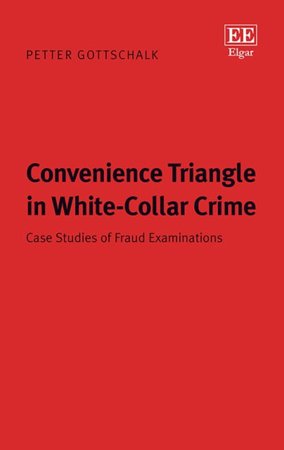 Cover for Petter Gottschalk · Convenience Triangle in White-Collar Crime: Case Studies of Fraud Examinations (Hardcover Book) (2019)