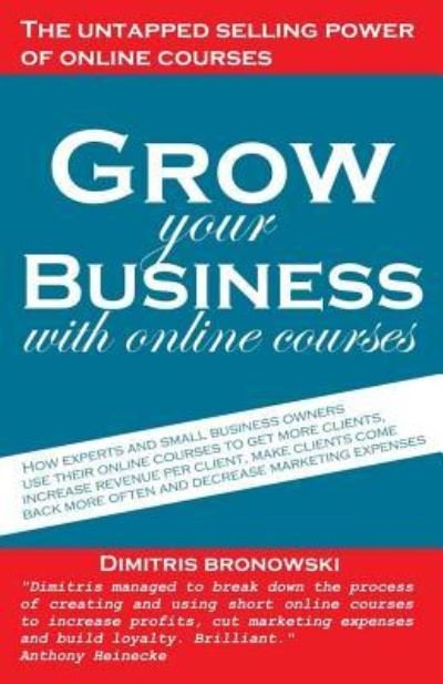 Grow your business with online courses - Eng. Dimitris Bronowski - Bücher - Independently published - 9781795121927 - 25. Januar 2019