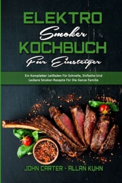 Cover for John Carter · Elektro-Smoker-Kochbuch Fur Einsteiger (Paperback Book) (2021)