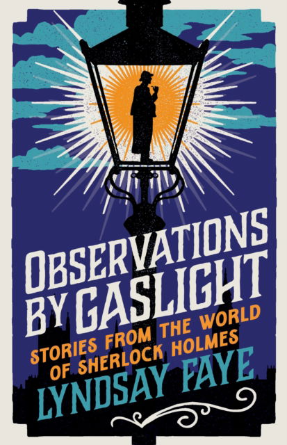 Cover for Lyndsay Faye · Observations by Gaslight: Stories from the World of Sherlock Holmes (Hardcover Book) (2022)