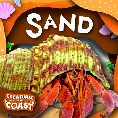Cover for Leatherland, Noah (Booklife Publishing Ltd) · Sand - Creatures of the Coast (Pocketbok) (2024)