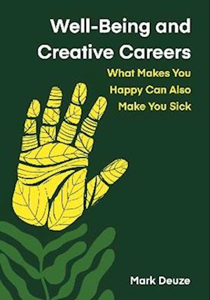 Cover for Deuze, Mark (University of Amsterdam) · Well-Being and Creative Careers: What Makes You Happy Can Also Make You Sick (Paperback Book) (2025)