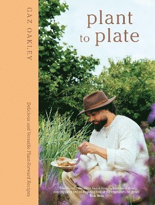 Cover for Gaz Oakley · Plant to Plate: Delicious and Versatile Plant-Forward Recipes (Hardcover Book) (2025)