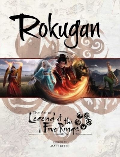 Cover for Matt Keefe · Rokugan: The Art of Legend of the Five Rings - Legend of the Five Rings (Gebundenes Buch) (2023)