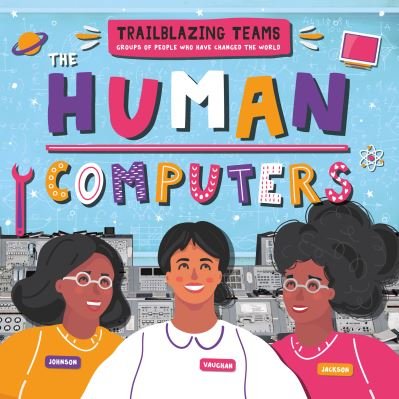 Cover for Emilie Dufresne · The Human Computers - Trailblazing Teams (Hardcover Book) (2021)
