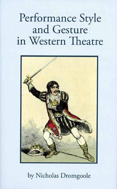 Cover for Nicholas Dromgoole · Performance Style and Gesture in Western Theatre (Hardcover Book) (2007)