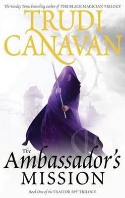 Cover for Trudi Canavan · The Ambassador's Mission: Book 1 of the Traitor Spy - Traitor Spy (Paperback Book) (2011)