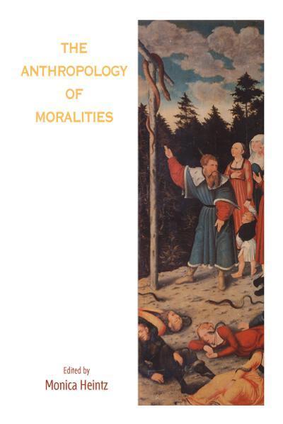 The Anthropology of Moralities (Hardcover Book) (2009)