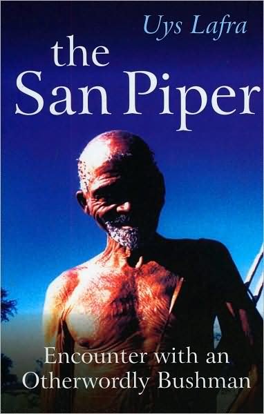 Cover for Uys Lafra · The San Piper: Encounters with an Otherworldly Bushman (Pocketbok) (2008)